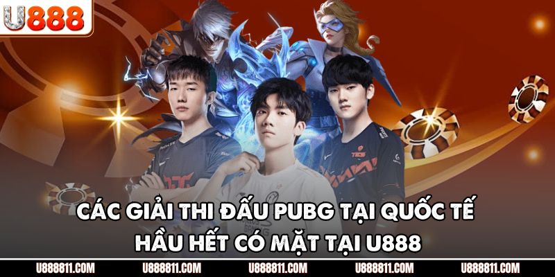 PUBG Mở Ra Thế Giới Cá Cược Esports Đầy Kịch Tính Tại U888 2 Các giải thi đấu PUBG tại quốc tế hầu hết có mặt tại U888
